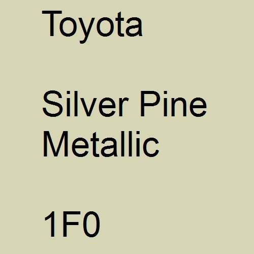 Toyota, Silver Pine Metallic, 1F0.